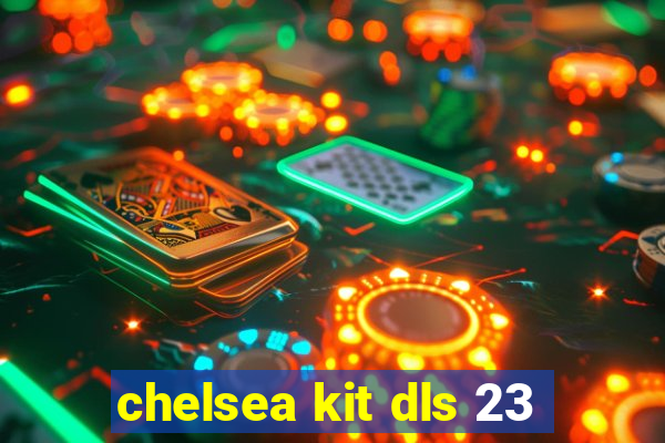 chelsea kit dls 23